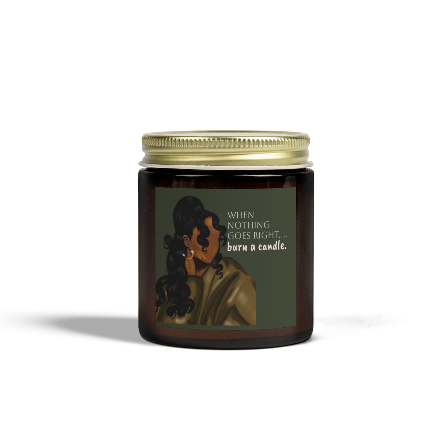 Inspirational Scented Candle - "When Nothing Goes Right... Burn a Candle"