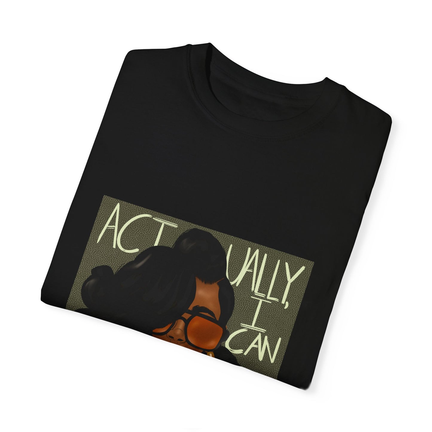 Empowering Unisex Garment-Dyed T-Shirt - "Actually, I Can"