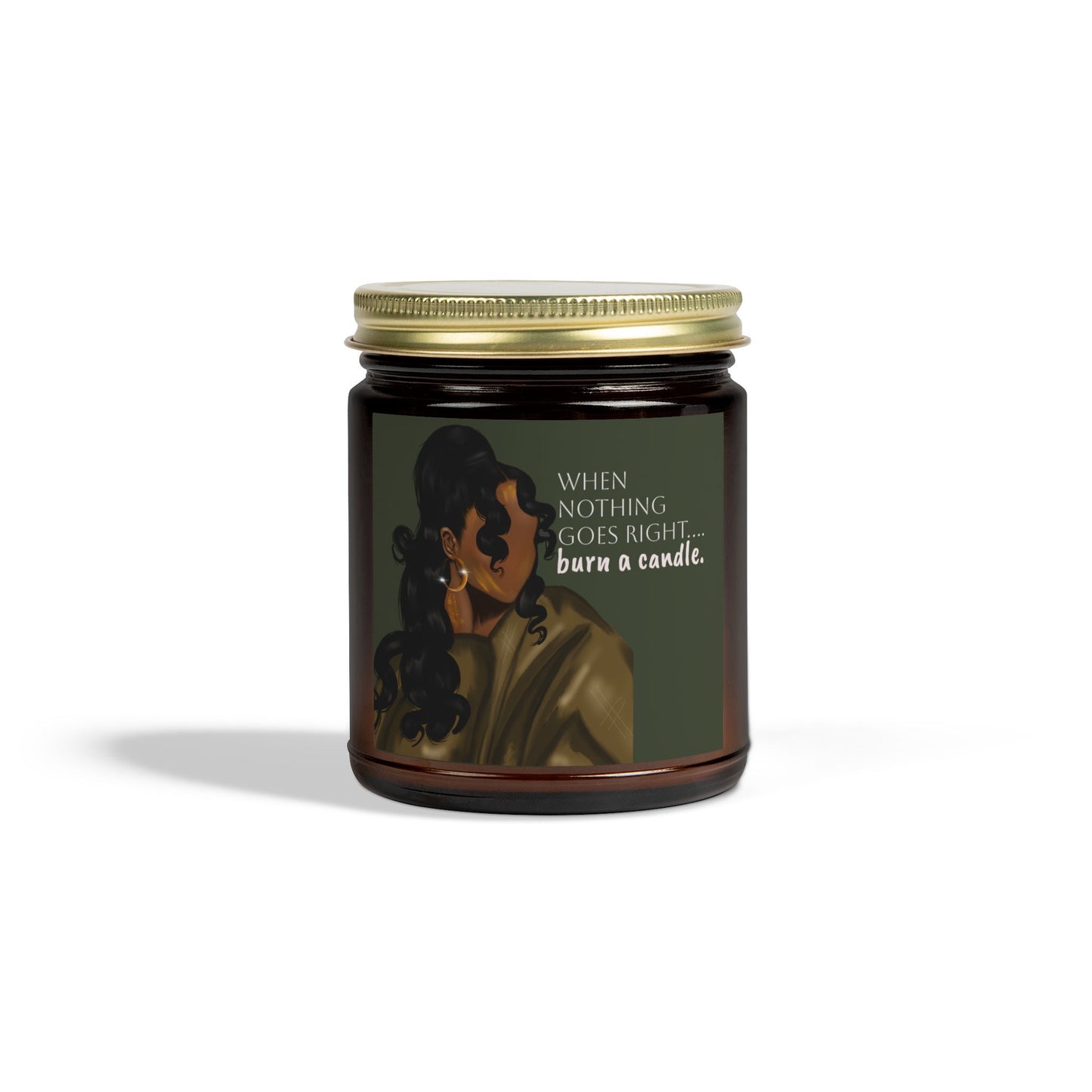 Inspirational Scented Candle - "When Nothing Goes Right... Burn a Candle"